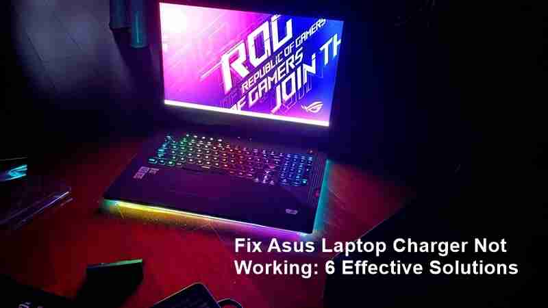 Fix Asus Laptop Charger Not Working 6 Effective Solutions
