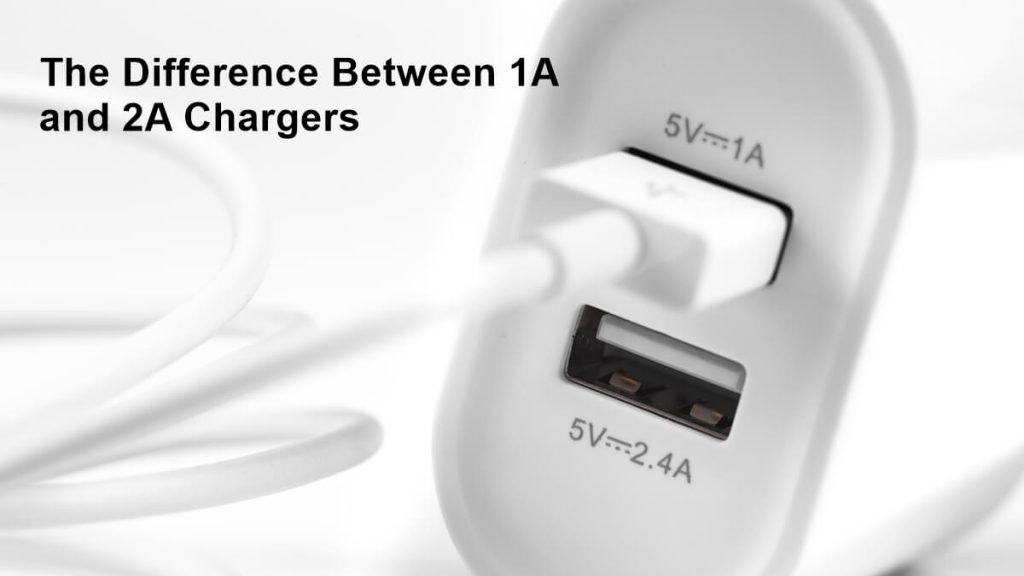 the Difference Between 1A and 2A Chargers